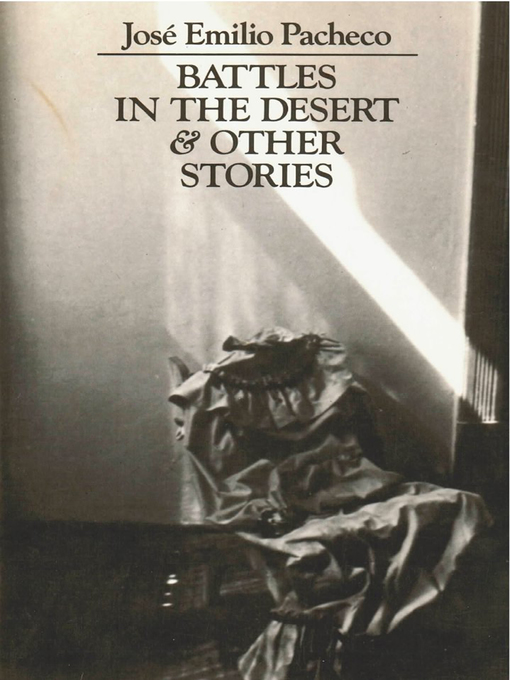 Title details for Battles in the Desert & Other Stories by José Emilio Pacheco - Available